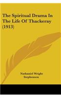 Spiritual Drama In The Life Of Thackeray (1913)