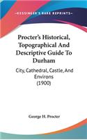 Procter's Historical, Topographical And Descriptive Guide To Durham