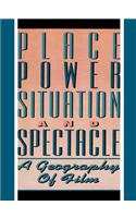 Place, Power, Situation and Spectacle