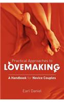 Practical Approaches to Lovemaking - A handbook for Novice Couples