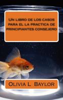Un Libro de Los Casos Para El La Practica de Principiantes Consejero
