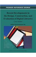 Recent Developments in the Design, Construction, and Evaluation of Digital Libraries