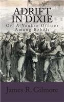 Adrift in Dixie: Or, a Yankee Officer Among Rebels