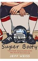 Super Booty, The Field Goal Kicker with the Secret Gorilla Leg