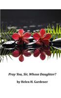 Pray You, Sir, Whose Daughter?: (English)