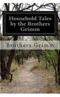 Household Tales by the Brothers Grimm
