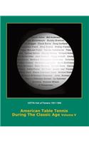 American Table Tennis Players of the Classic Age Volume V