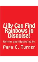 Lilly Can Find Rainbows in Disguise!