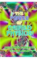 The Power of Unified Physics