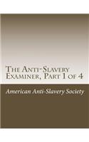 The Anti-Slavery Examiner, Part 1 of 4