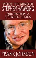 Inside the Mind of Stephen Hawking: Quotes from a Scientific Genius