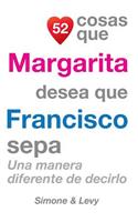 52 Cosas Que Margarita Desea Que Francisco Sepa: Una Manera Diferente de Decirlo