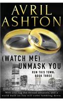 (Watch Me) Unmask You