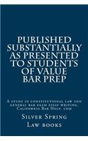 Published Substantially as Presented to Students of Value Bar Prep: A Study in Constitutional Law and General Bar Exam Essay Writing. California Bar Help. Com