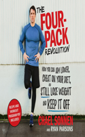 Four-Pack Revolution: How You Can Aim Lower, Cheat on Your Diet, and Still Lose Weight and Keep It Off
