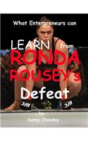 What can Enterpreneurs Learn from Ronda Rousey's Defeat