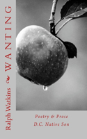 Wanting: Poetry & Prose(12 DC Native Son)