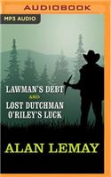 Lawman's Debt and Lost Dutchman O'Riley's Luck