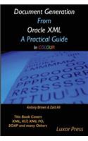 Document Generation From Oracle XML A Practical Guide in colour
