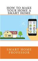 How to Make Your Home a Smart Home