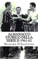 Almanacco storico della serie D 1961-62: Tutti i tabellini, tutte le classifiche, tutte le statistiche(Italian)
