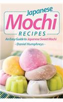 Japanese Mochi Recipes: An Easy Guide to Japanese Sweet Mochi