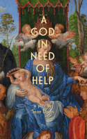 God in Need of Help: A Play in Two Acts (or Five, If You Think about It)