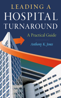 Leading a Hospital Turnaround a Practical Guide