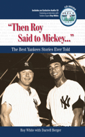 Then Roy Said to Mickey. . .