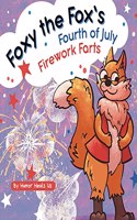 Foxy the Fox's Fourth of July Firework Farts: A Funny Picture Book For Kids and Adults About a Fox Who Farts, Perfect for Fourth of July(22 Farting Adventures)