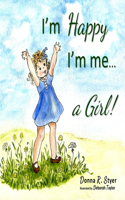 I'm Happy I'm Me... A Girl!