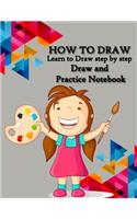 How to Draw: Best Drawing Notebook for Kids, Learn to Draw step by step, Draw and Practice Notebook, Special Gift for KIDS: People: Animals: Pokémon: everything 