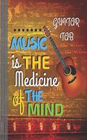 Guitar Tab - Music is the Medicine of the Mind: (6 String) Guitar Tablature Blank Notebook/ Journal / Manuscript Paper/ Staff Paper - Lovely Designed Interior (8.5" x 11"), 100 Pages (Gift For Gui