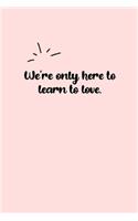 We're only here to learn to love. Dot Grid Bullet Journal