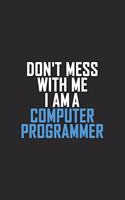Don't Mess With Me I Am A Computer Programmer: Retro Lined Notebook, Journal, Organizer, Diary, Composition Notebook, Gifts: Lined Notebook / Journal Gift, 120 pages, 6*9, Soft Cover, Matte Finis