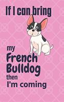 If I can bring my French Bulldog then I'm coming: For French Bulldog Fans