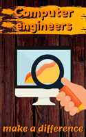 Computer Engineers Make A Difference: Blank Lined Journal Notebook, Size 6x9, 120 Pages, Awesome Gift For Computer Engineers: Soft Cover, Matte Finish, Journal For Daily Goals, To Do Lis