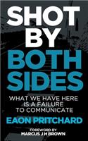 Shot By Both Sides: What We Have Here Is A Failure To Communicate
