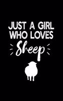 just a Girl Who Loves Sheep: Sheep notebook for girls, Perfect Sheep Lover Gift For Girl, Cute Notebook for Sheep Lover, Sheep Gifts for Women