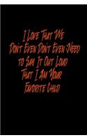 I love that we don't even need to say it out loud that I am your favorite child: Food Journal - Track your Meals - Eat clean and fit - Breakfast Lunch Diner Snacks - Time Items Serving Cals Sugar Protein Fiber Carbs Fat - 110 pag