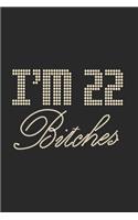 I'm 22 Bitches Notebook Birthday Celebration Gift Lets Party Bitches 22 Birth Anniversary