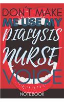 Don't Make Me Use My Dialysis Nurse Voice