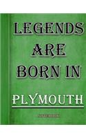 Legends Are Born In Plymouth Notebook: Ruled Notebook For Legendary People Born In Plymouth 120 White Lined Pages