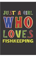 Just A Girl Who Loves Fishkeeping: Fishkeeping Lovers Girl Funny Gifts Dot Grid Journal Notebook 6x9 120 Pages