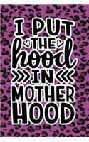 I Put The Hood In Motherhood: Purple Leopard Print Sassy Mom Journal / Snarky Notebook