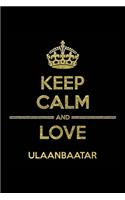 KEEP CALM AND LOVE ULAANBAATAR Notebook