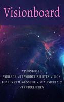 Visionboard: Visionboard Vorlagen Notizbuch mit Vision Boards mit insgesamt 120 Seite im handlichen DIN A5 6x9 Zoll Format um Wünsche & Visionen zu verwirklichen