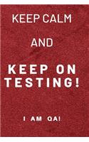 keep calm and keep on testing!: Lined Journal, 120 Pages, 6 x 9, Gag gift software testing engineers, Soft Cover (red), Matte Finish