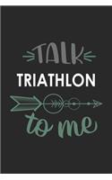 Talk TRIATHLON To Me Cute TRIATHLON Lovers TRIATHLON OBSESSION Notebook A beautiful