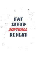 Eat Sleep softball Repeat: Lined Personal Diary / Sports Journals Gift, 120 Pages, 6x9, Soft Cover, Matte Finish